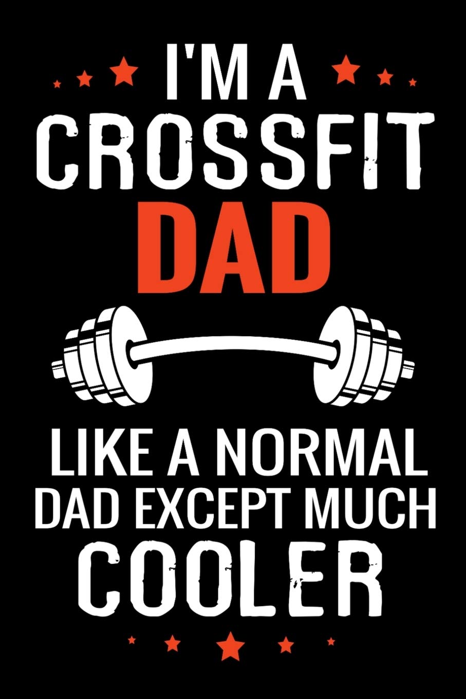 I'm a Crossfit Dad like a normal Dad except Much Cooler: WOD Crossfit Journal | Cross Training Exercise Planner | Track +150 WODs & Personal Records | Easy-to-Carry (6"x9", 100 pages) Leisure & Fun