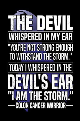 The Devil Whispered In My Ear You´re Not Strong Enough To Withstand The Storm Today I Whispered In The Devil´s Ear I Am The Storm Colon Cancer ... Journey Half Wide-Ruled / Half Blank Notebook book
