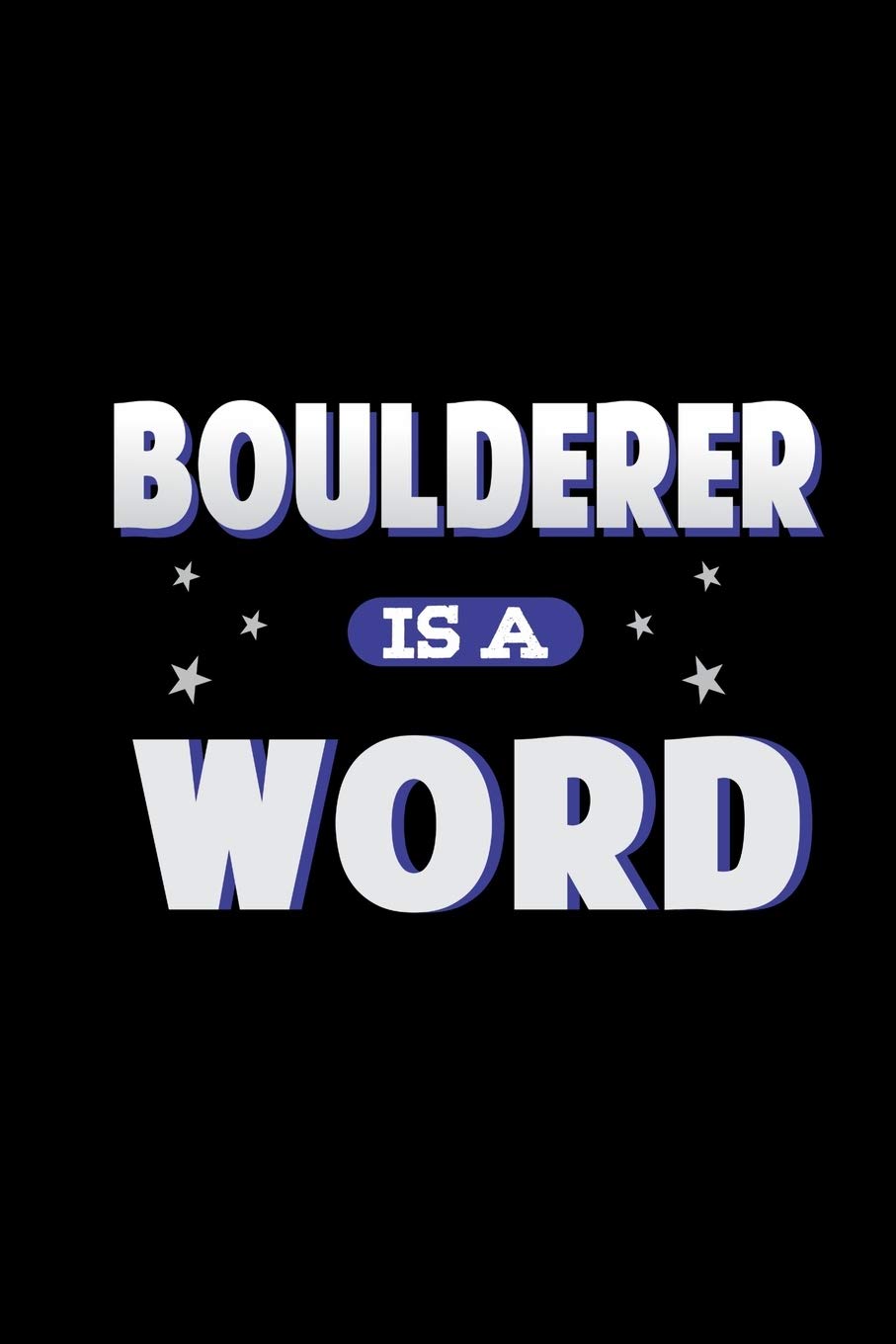 Boulderer Is A Word: Notebook 6x9 Graph Paper Bouldering Climbing Journal For Climber Mountaineer And Hiker Books