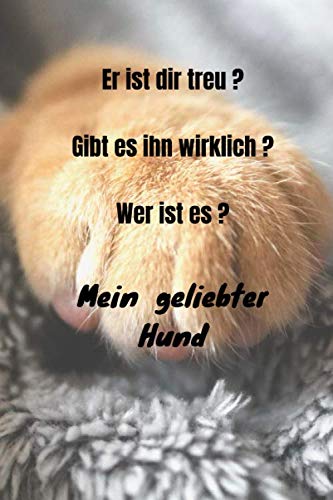 Er ist Dir treu? -Gibt es ihn wirklich? - Wer ist es? -- Mein geliebter Hund: Notizbuch / Notizheft / liniert - 120 Seiten - A5 - Geschenk für alle Hundefreunde | siehe ausführliche Beschreibung Pets