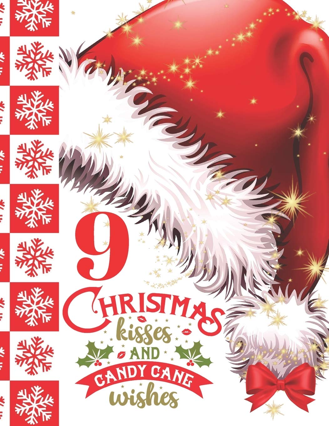 9 Christmas Kisses And Candy Cane Wishes: Glitter Holiday Writing Journal Gift To Doodle And Write In - Red Santa Hat Blank Lined Journaling Diary For Girls And Boys Books