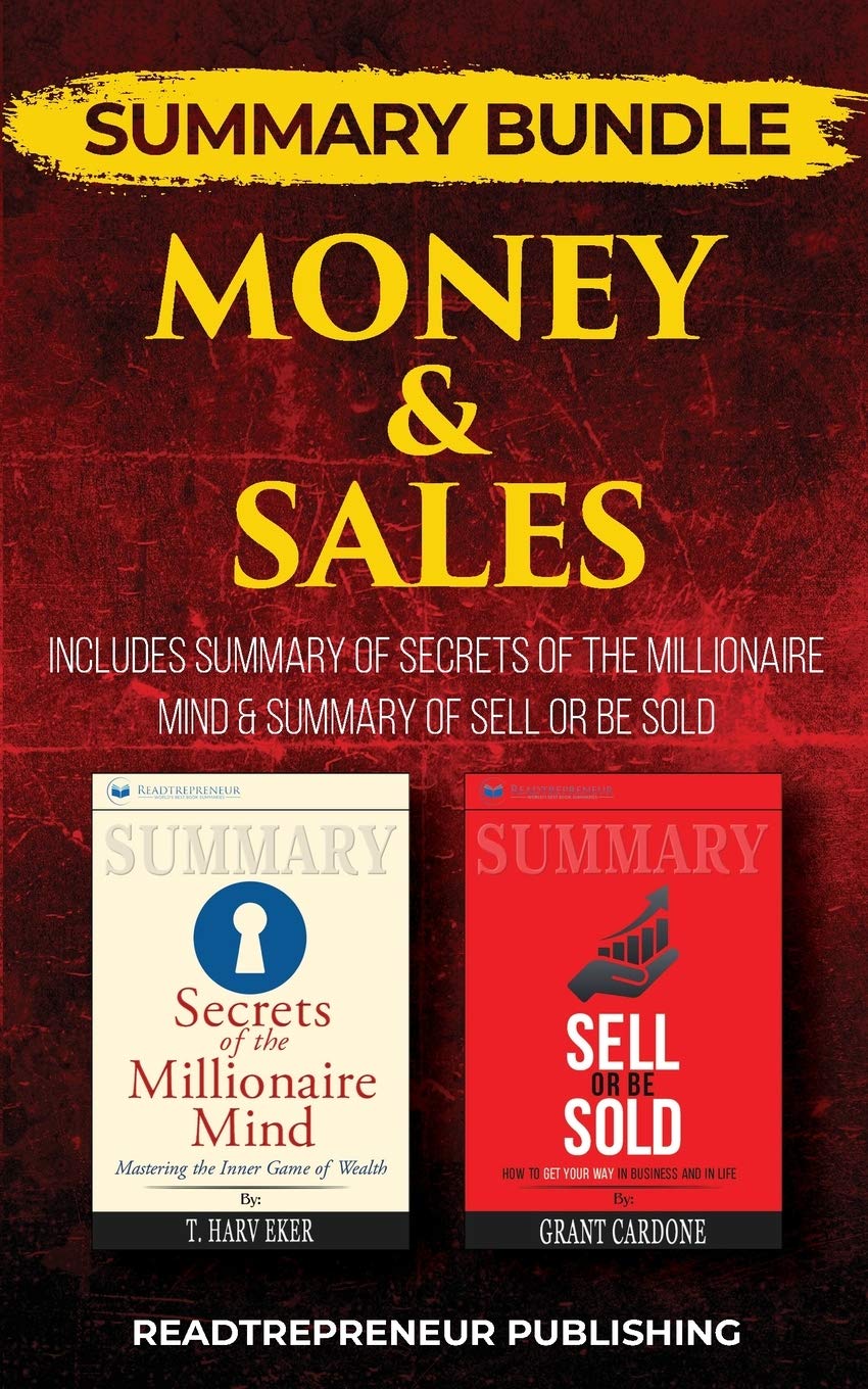 Summary Bundle: Money & Sales - Readtrepreneur Publishing: Includes Summary of Secrets of the Millionaire Mind & Summary of Sell or Be Sold Contemporary literature