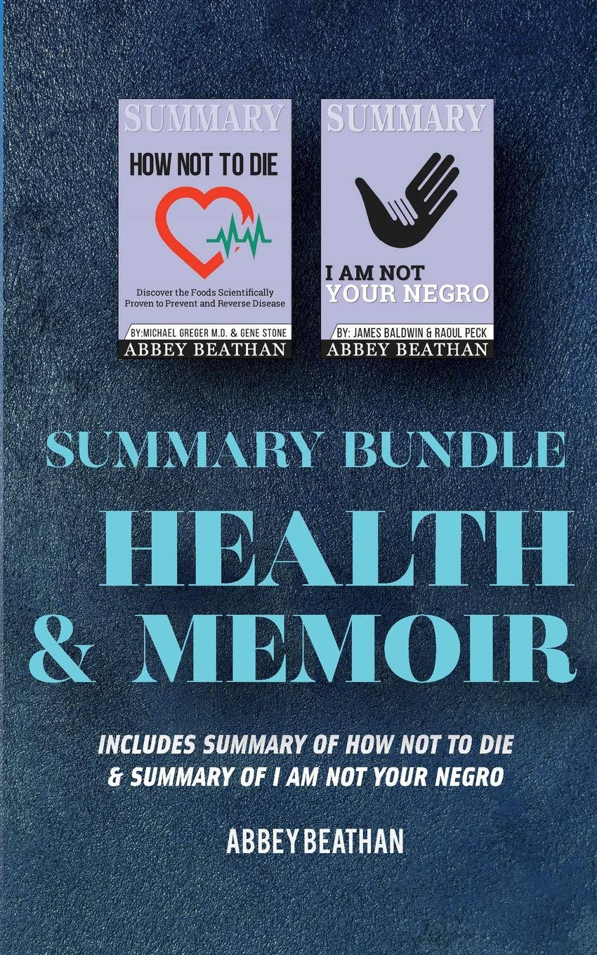 Summary Bundle: Health & Memoir: Includes Summary of How Not to Die & Summary of I Am Not Your Negro Contemporary literature