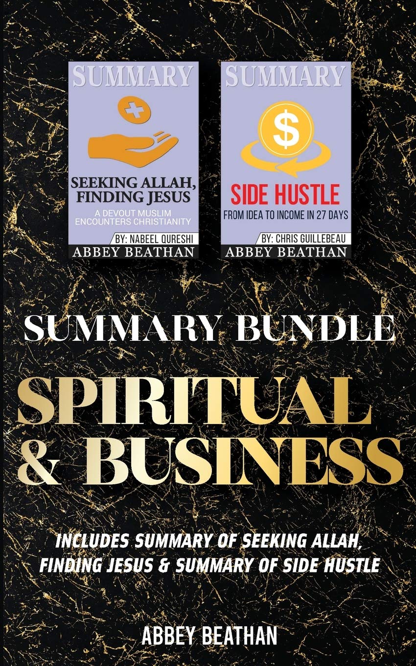 Summary Bundle: Spiritual & Business: Includes Summary of Seeking Allah, Finding Jesus & Summary of Side Hustle Contemporary literature