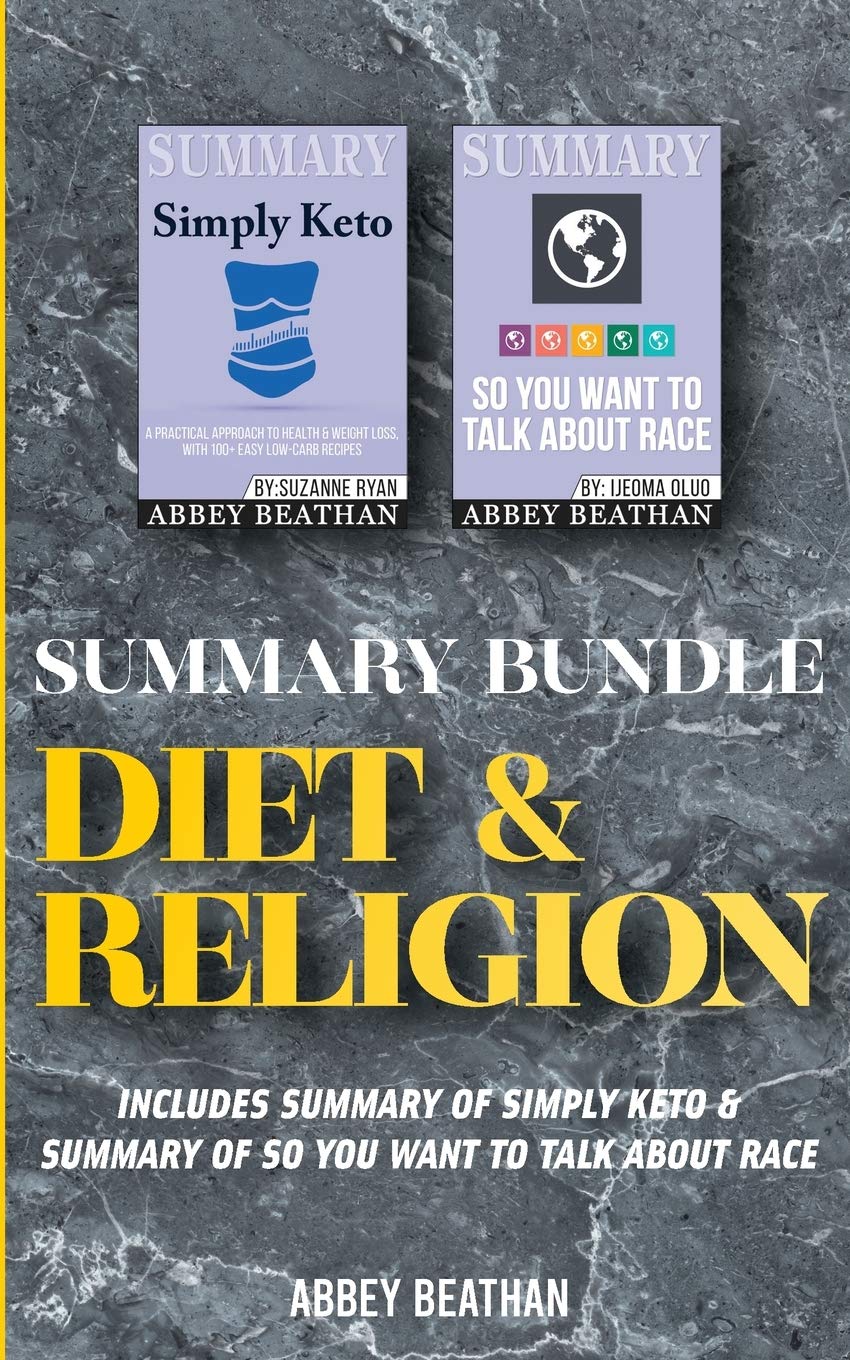Summary Bundle: Diet & Religion: Includes Summary of Simply Keto & Summary of So You Want to Talk About Race Contemporary literature