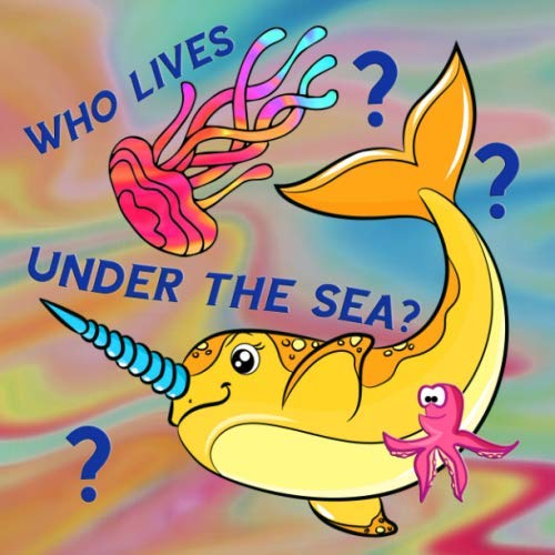Who lives Under the Sea?: Colouring and Activity book for toddlers (Learn through coloring for toddlers) Parents & Children