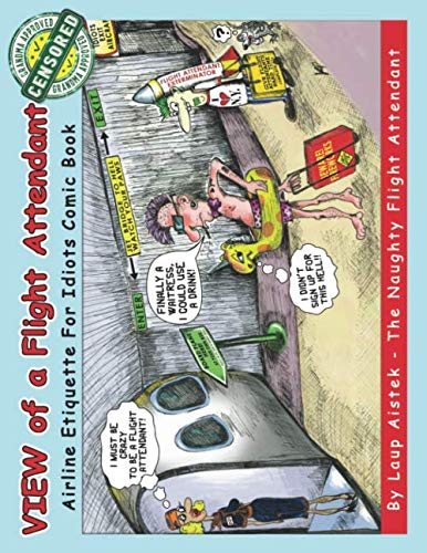 VIEW of a Flight Attendant: Airline Etiquette For Idiots Comic Book and Coloring Book for Flights Humour & Satire