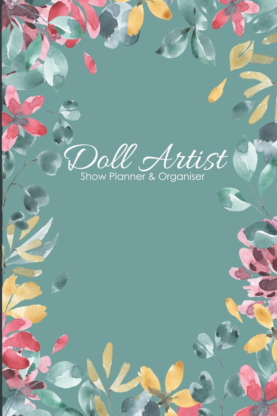 Doll Artist Show Planner & Organiser: Essential Reborn Doll Show Exhibitor Bible Business, Finance & Career