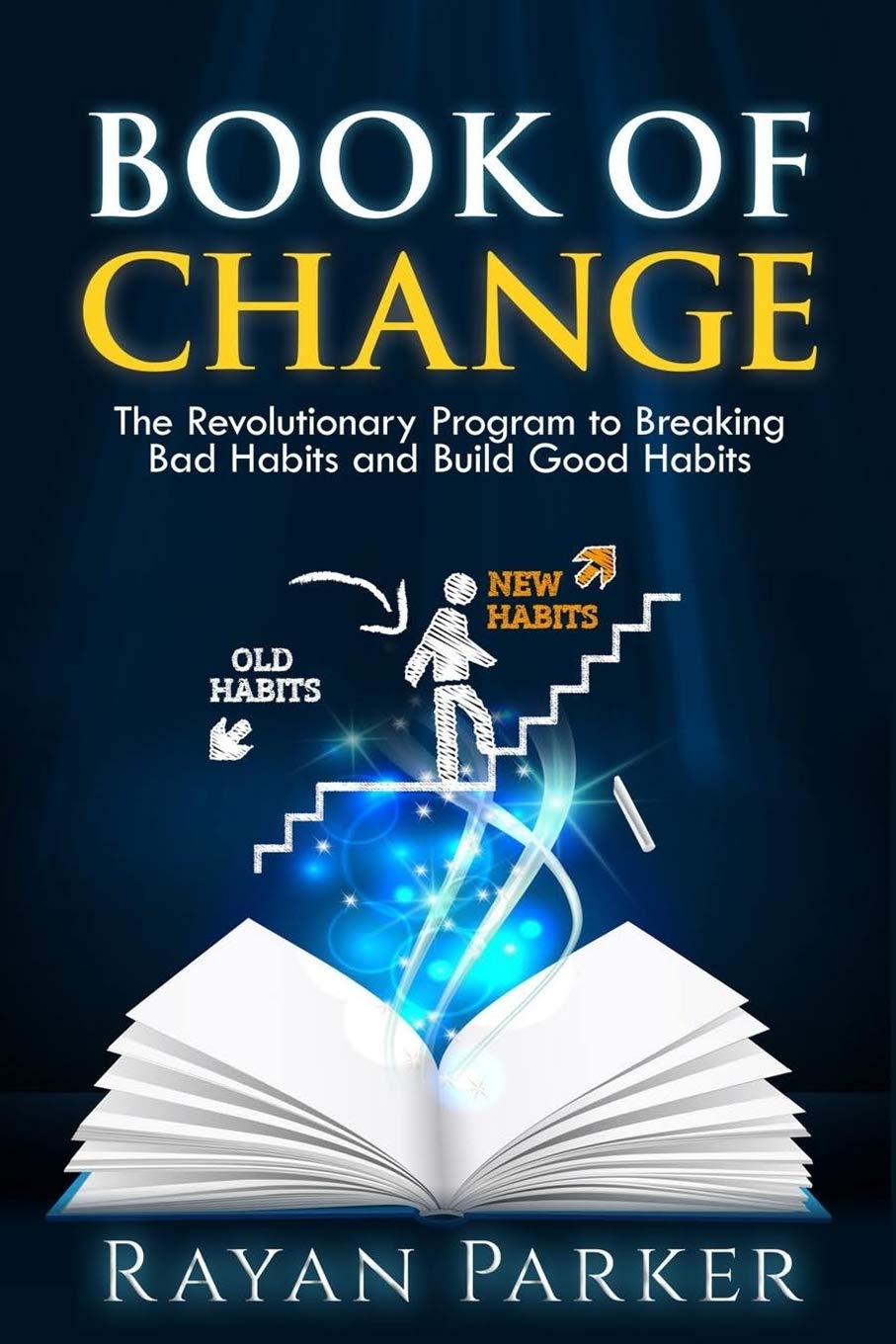 Book of Change: The Revolutionary Program to Breaking Bad Habits and Build Good Habits Business, Finance & Career