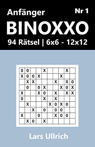 BINOXXO Anfänger, 6x6 - 12x12, Nr 1: 94 Rätsel mit Lösung Leisure & Fun