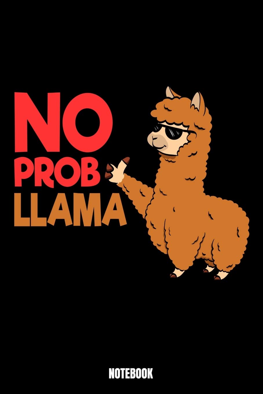 No Probllama Notebook: Llama Notebook, Planner, Journal, Diary, Planner, Gratitude, Writing, Travel, Goal, Bullet Notebook | Size 6 x 9 | 110 Lined ... and friends who hate people who loves l Books