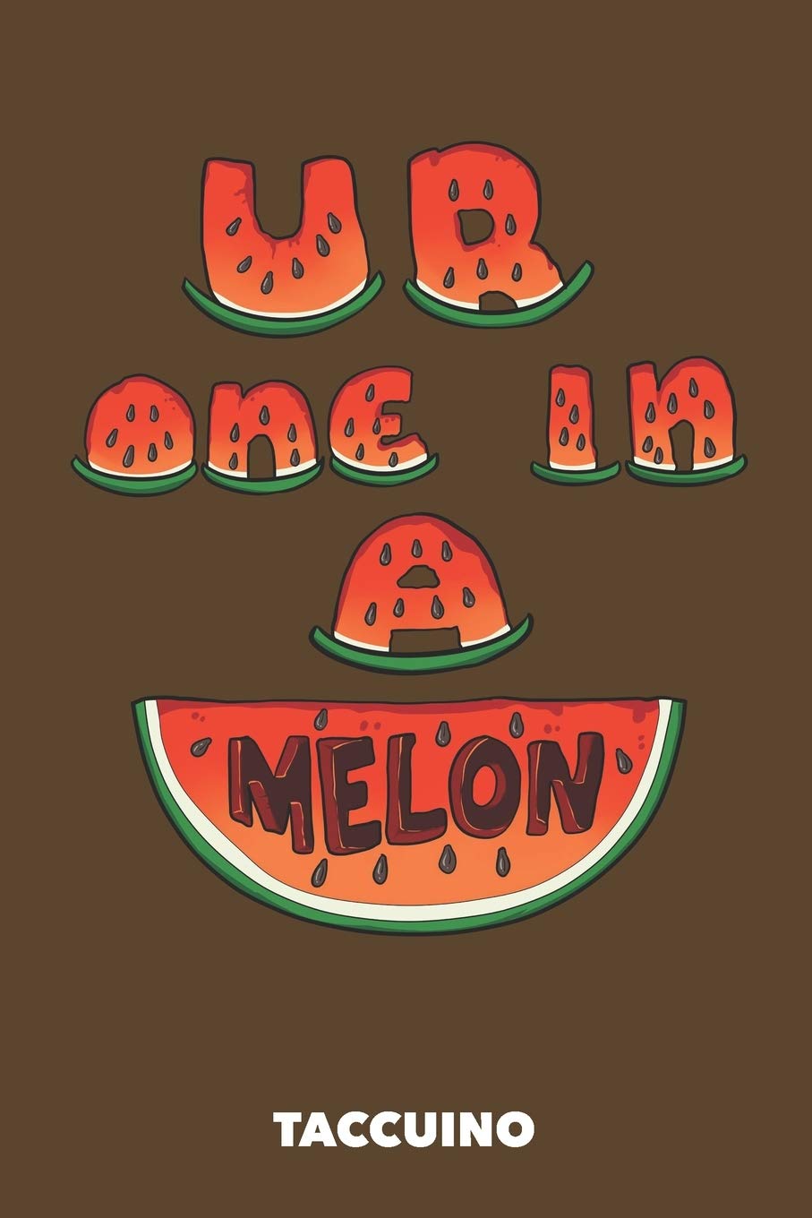 Taccuino: Sei uno in un Melone A5 righe - 120 pagine per persone alla moda (marrone) Books