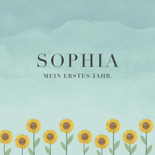 Sophia Mein erstes Jahr: Baby Tagebuch I Babyalbum I Erinnerungsalbum I Eintragealbum I Kinderbuch I Babybuch I Perfektes Babyshower oder Babyparty Geschenk für die Geburt von Sophia Parents & Children