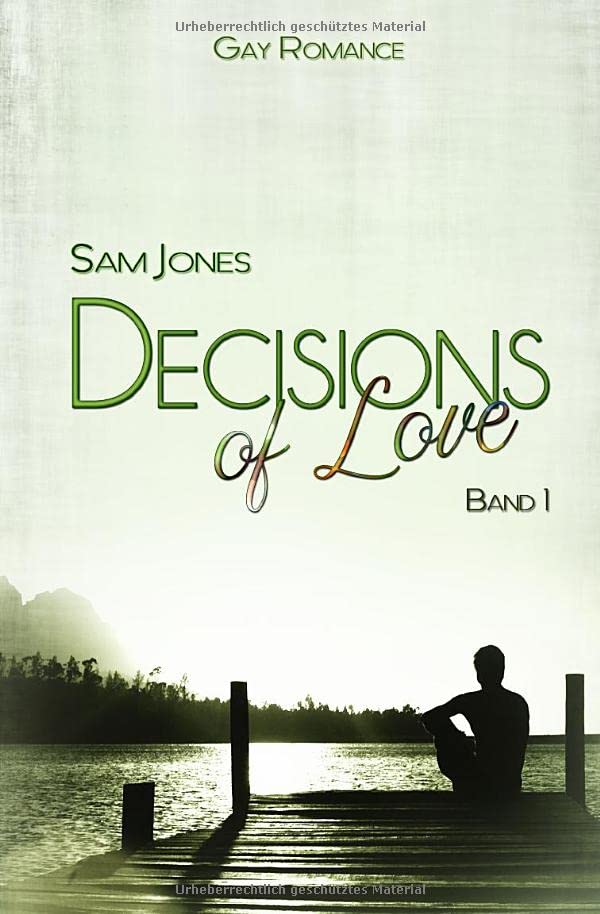 Decisions of Love - Band 1 (Decisions of Love Reihe, Band 1) LGBTQ+