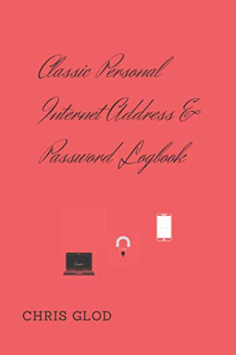 Classic Personal Internet Address & Password Logbook.: Version 17, Password Notebook, Internet Address Jurnal, Classic Notebook For Home, Work, ... Writing And School (120 Pages, Lined, 6 x 9) Computer Science