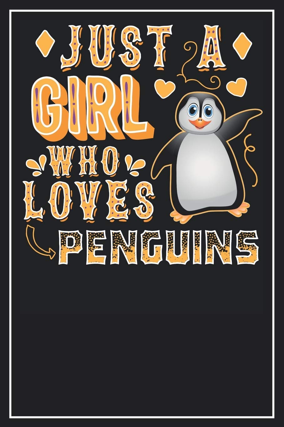 Just a Girl who loves Penguins: Dot Grid Notebook Journal, 120 Pages, Size 6x9 inches, White blank Paper Books