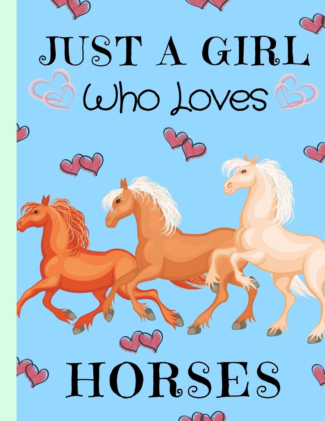 Just A Girl Who Loves Horses: Horse Sketchbook ~ Girls Gift for Horse Lovers ~ Blank Drawing Notebook Books