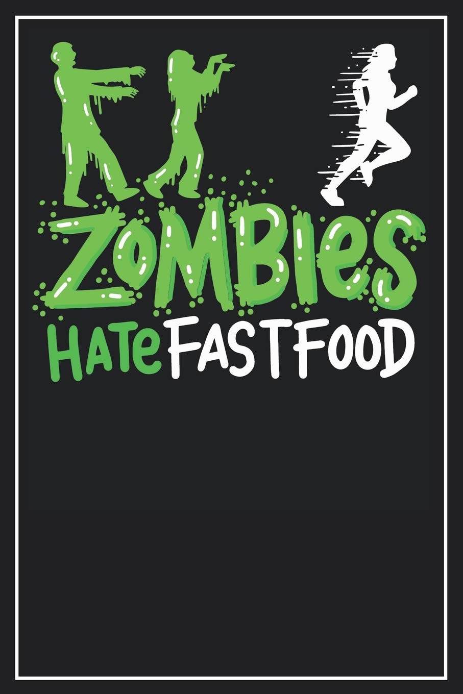 Zombies hate FastFood: Dot Grid Notebook Journal, 120 Pages, Size 6x9 inches, White blank Paper Books