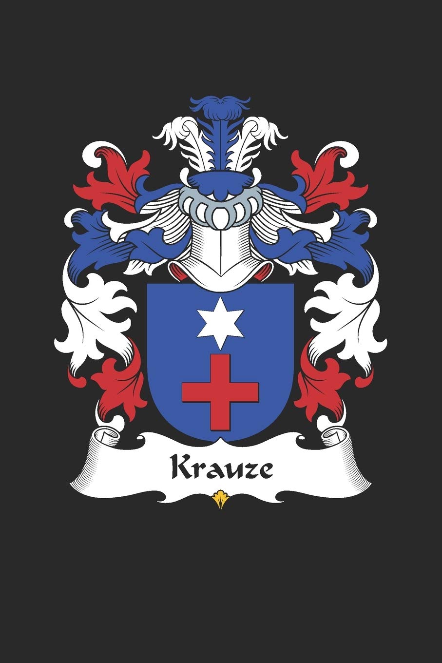 Krauze: Krauze Coat of Arms and Family Crest Notebook Journal (6 x 9 - 100 pages) Essays & Short Stories