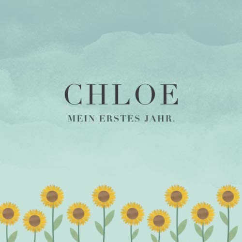 Chloe Mein erstes Jahr: Baby Tagebuch I Babyalbum I Erinnerungsalbum I Eintragealbum I Kinderbuch I Babybuch I Perfektes Babyshower oder Babyparty Geschenk für die Geburt von Chloe Parents & Children