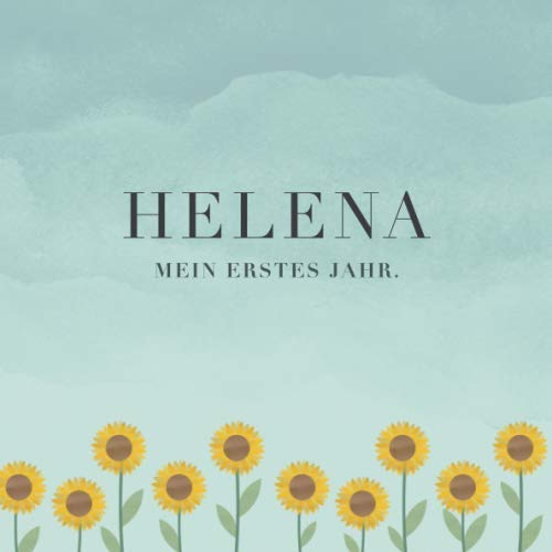 Helena Mein erstes Jahr: Baby Tagebuch I Babyalbum I Erinnerungsalbum I Eintragealbum I Kinderbuch I Babybuch I Perfektes Babyshower oder Babyparty Geschenk für die Geburt von Helena Parents & Children