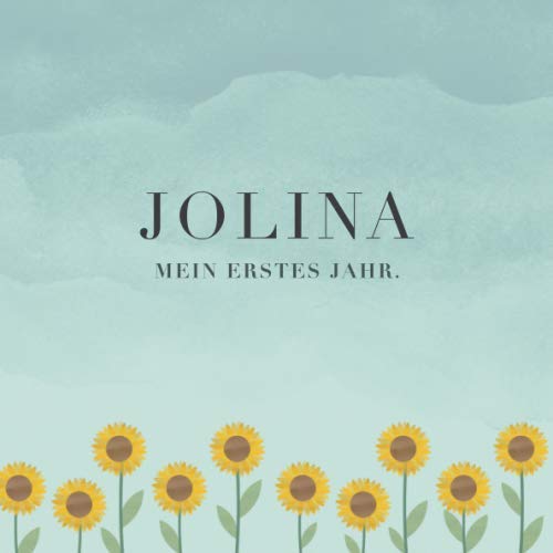 Jolina Mein erstes Jahr: Baby Tagebuch I Babyalbum I Erinnerungsalbum I Eintragealbum I Kinderbuch I Babybuch I Perfektes Babyshower oder Babyparty Geschenk für die Geburt von Jolina Parents & Children