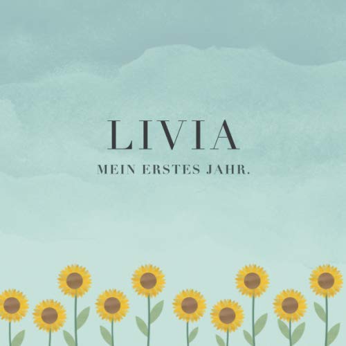 Livia Mein erstes Jahr: Baby Tagebuch I Babyalbum I Erinnerungsalbum I Eintragealbum I Kinderbuch I Babybuch I Perfektes Babyshower oder Babyparty Geschenk für die Geburt von Livia Parents & Children