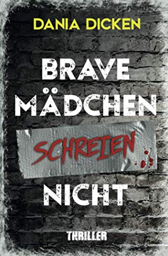 Brave Mädchen schreien nicht (Libby Whitman, Band 1) Suspense & Thrillers