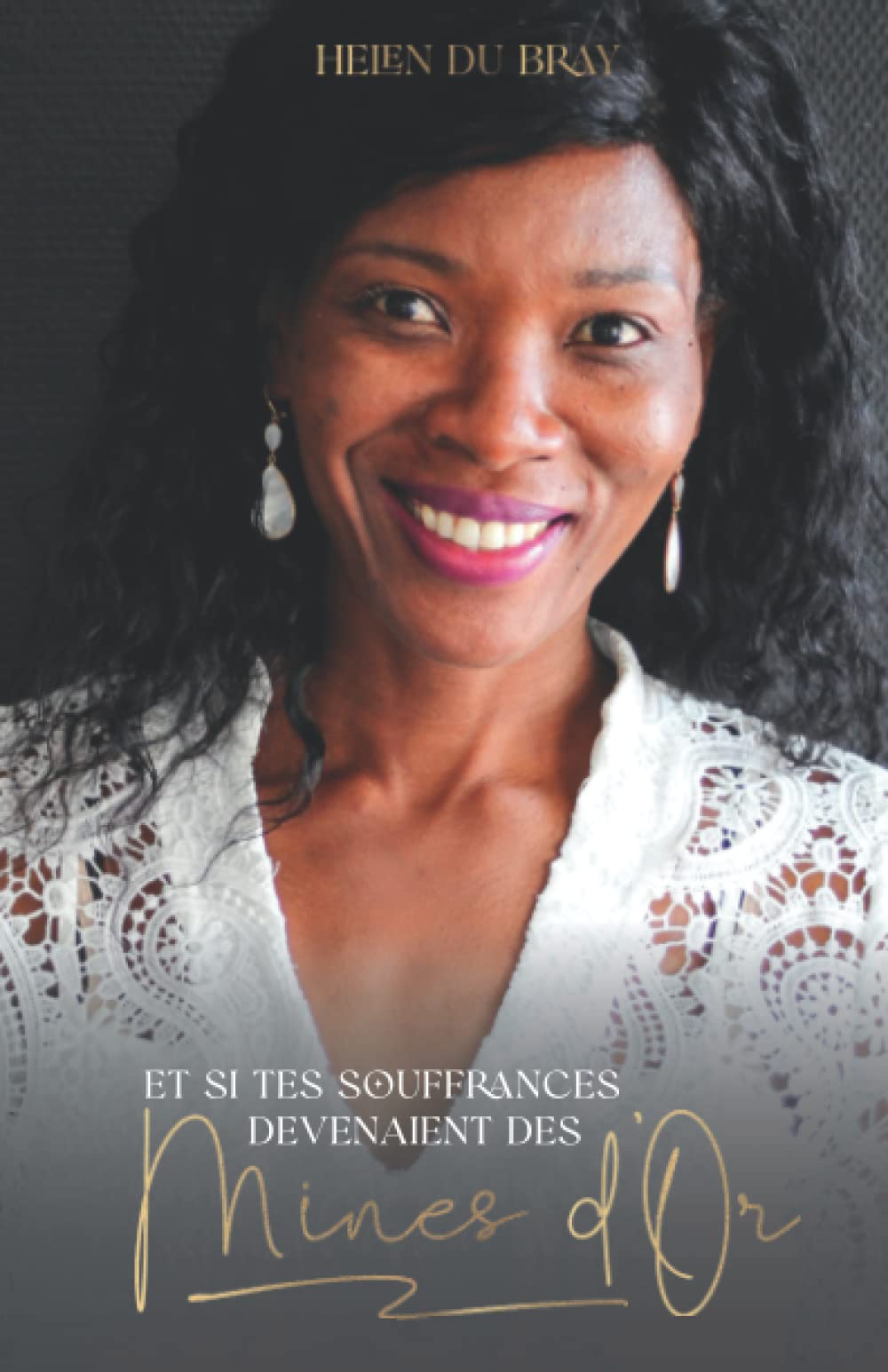 ET SI TES SOUFFRANCES DEVENAIENT DES MINES D'OR . . .: « Devenez la meilleure version de vous-même » book