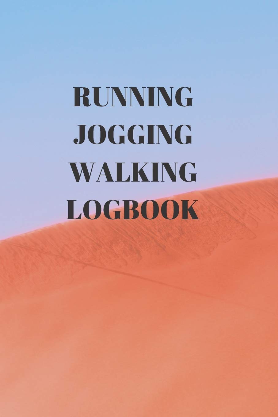 RUNNING JOGGING WALKING LOGBOOK: 90 PAGES OF 6 X 9 INCH DAILY RECORD OF YOUR EXERCISE REGIME Health, Nutrition & Fitness
