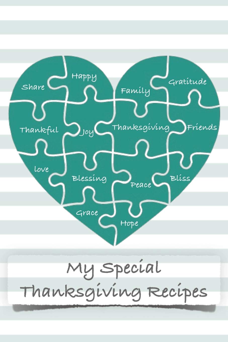 My Special Thanksgiving Recipes: A Themed Cookbook To Record Our Family Recipes Cooking & Enjoying