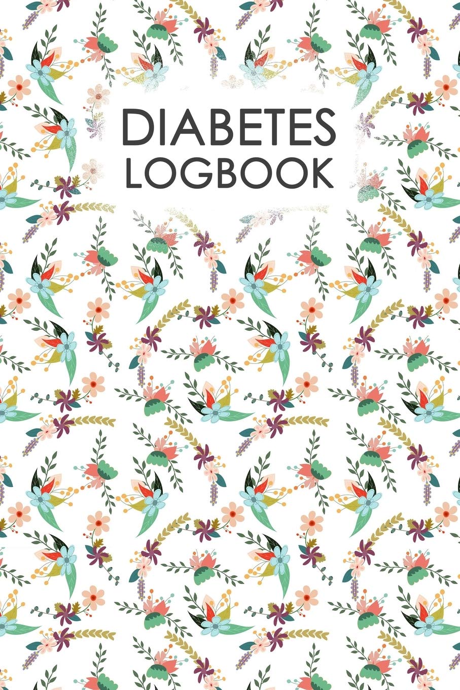 Diabetes Logbook: Professional Glucose Monitoring Logbook - Record Blood Sugar Levels (Before & After) + Record Meals and Medication. Health, Nutrition & Fitness