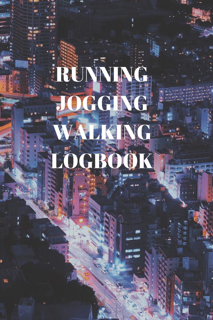 RUNNING JOGGING WALKING LOGBOOK: 90 PAGES OF 6 X 9 INCH DAILY RECORD OF YOUR EXERCISE REGIME Health, Nutrition & Fitness