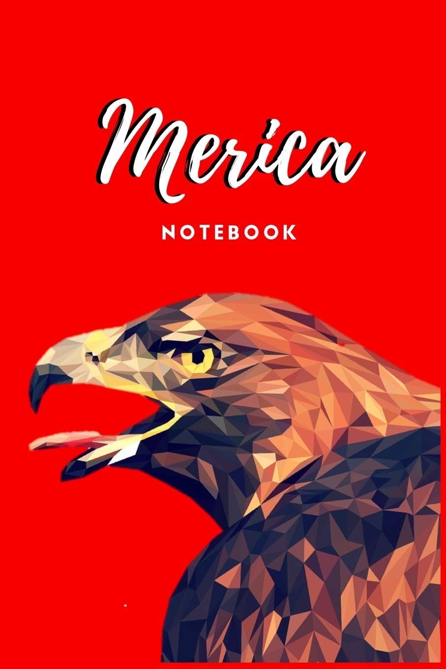MERICA Notebook: MAGA | American PRIDE | 119 College Rule Pages | 6"x9" | Made in the USA Essays & Short Stories
