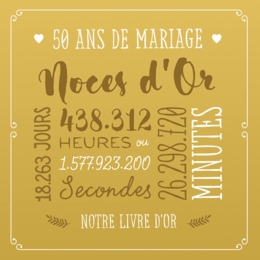 50 ans de mariage ~ Noces d'Or: Livre d'or pour la fête du 50e anniversaire de mariage - Décoration pour les noces d'or - Un bel album déco - écrites par les amis et la famille Religion & Esotericism