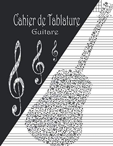 Cahier de Tablature Guitare: Cahier de musique pour Guitare avec Vierge Tablatures et Portées - 144 Pages - Format A4 - Carnet du Guitariste book