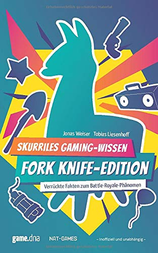 Skurriles Gaming-Wissen: Fork-Knife-Edition: Verrückte Fakten zum Battle-Royale-Phänomen (Inoffiziell und unabhängig) Novels & Short Stories