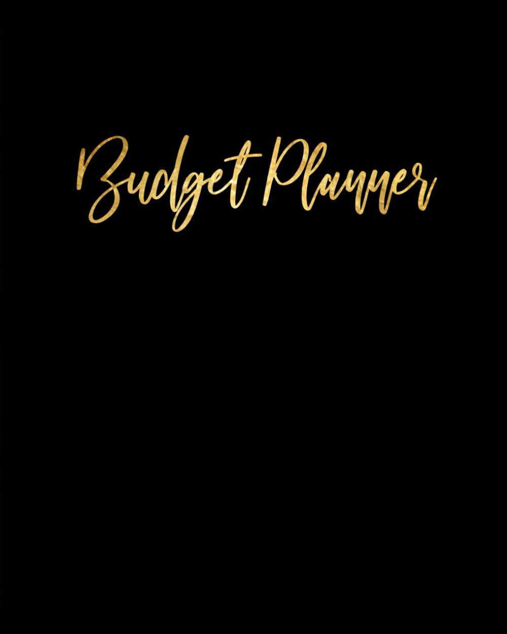 Budget Planner: Weekly and Monthly Financial Organizer | Savings - Bills - Debt Trackers | Modern Black & Gold (January-December 2020) Business, Finance & Career