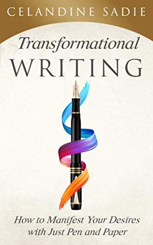 Transformational Writing: How To Manifest Your Desires With Just Pen And Paper Lifestyle