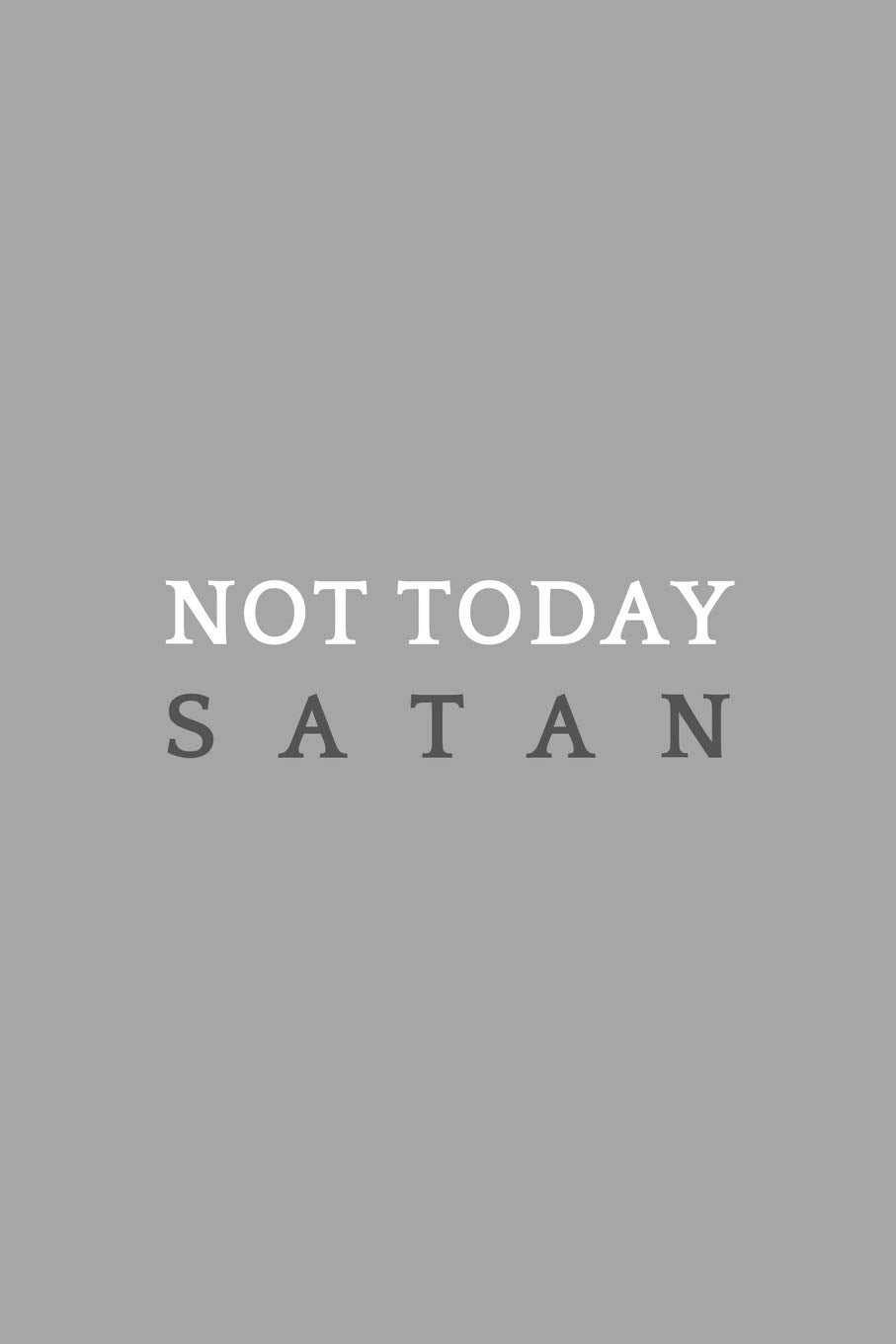 Not Today Satan: Inspirational Religious Lined Simple Journal Composition Notebook (6" x 9") 120 Pages Religion & Esotericism