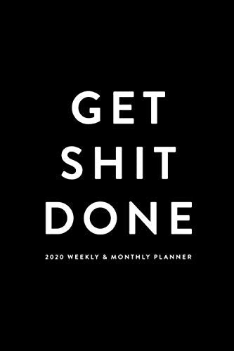 Get Shit Done | 2020 Weekly & Monthly Planner (January 2020 to December 2020 12-Month Daily Weekly Monthly Planner, Organizer, Agenda and Calendar, Band 1) Hobbies & Crafts