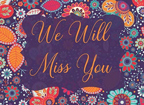 We Will Miss You: Sorry You're Leaving Gift Book To Sign For Coworkers, Friends Or Family Who Are Leaving Or Retiring. Fill In This Guest Book To Make A Keepsake Memory. Business, Finance & Career