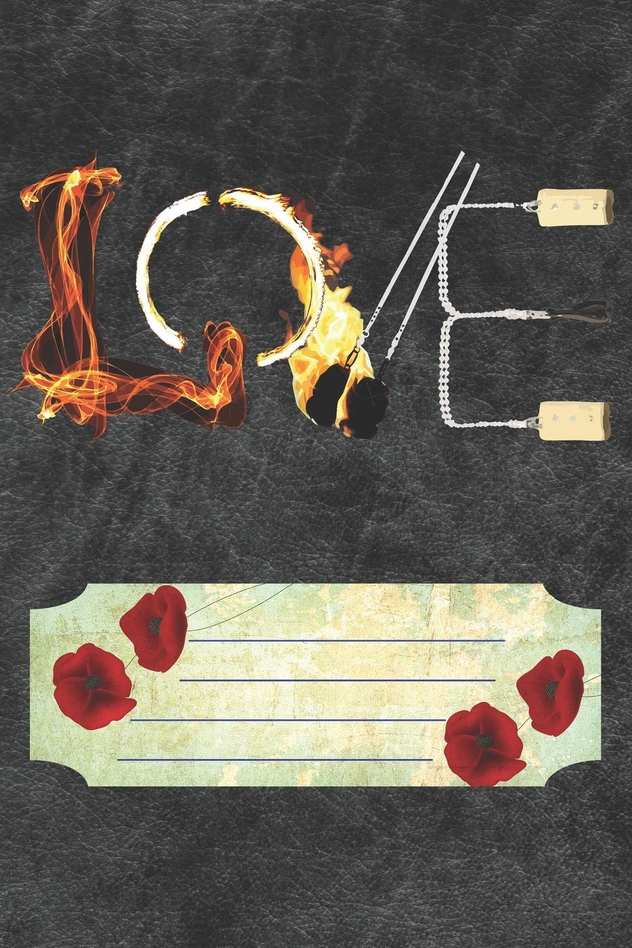 Love Notebook Journal: 110 Blank Lined Paper Pages 6x9 Personalized Customized Notebook Journal Gift For Fire Poi Lovers and Fire Spinning Poi Dancing Players Film, Art & Culture