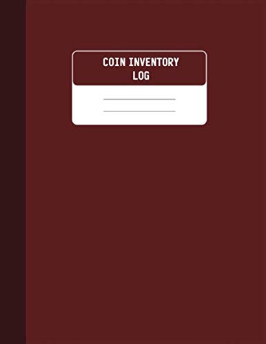 Coin Inventory Log: Coin Collection Logbook For Cataloging Collections, Coin Journal, Coin Collection Inventory Log, Perfect Binding, 100 Sheets, Burgundy Cover (8.5"x11") Hobbies & Crafts