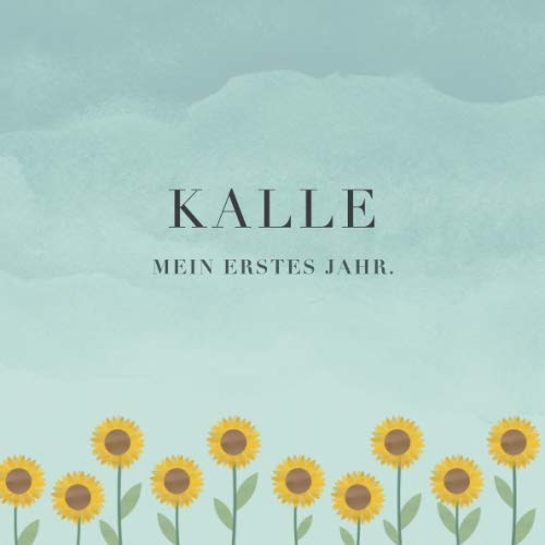 Kalle Mein erstes Jahr: Baby Tagebuch I Babyalbum I Erinnerungsalbum I Eintragealbum I Kinderbuch I Babybuch I Perfektes Babyshower oder Babyparty Geschenk für die Geburt von Kalle book