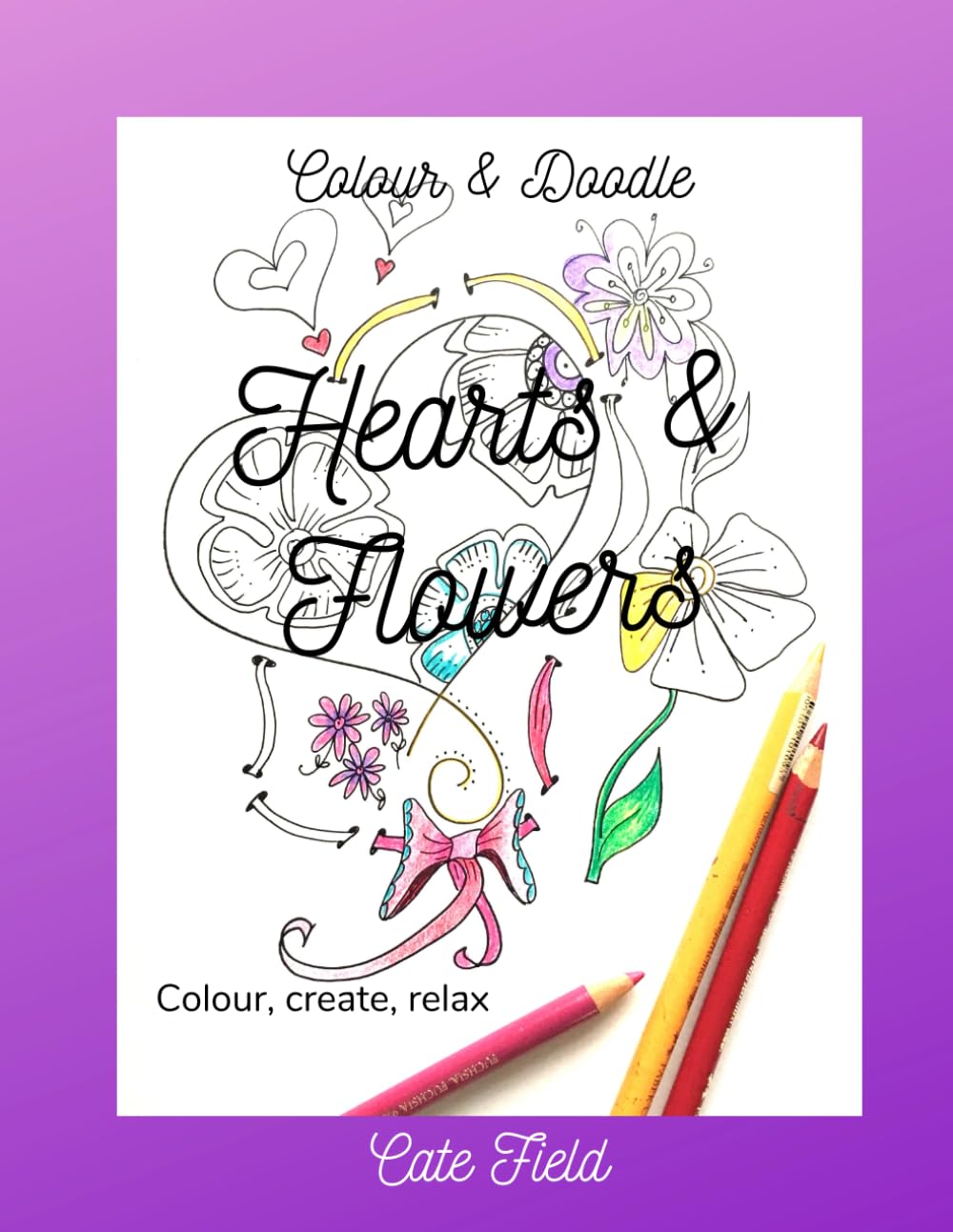 Hearts and Flowers: A Colour and Doodle Book Hobbies & Crafts