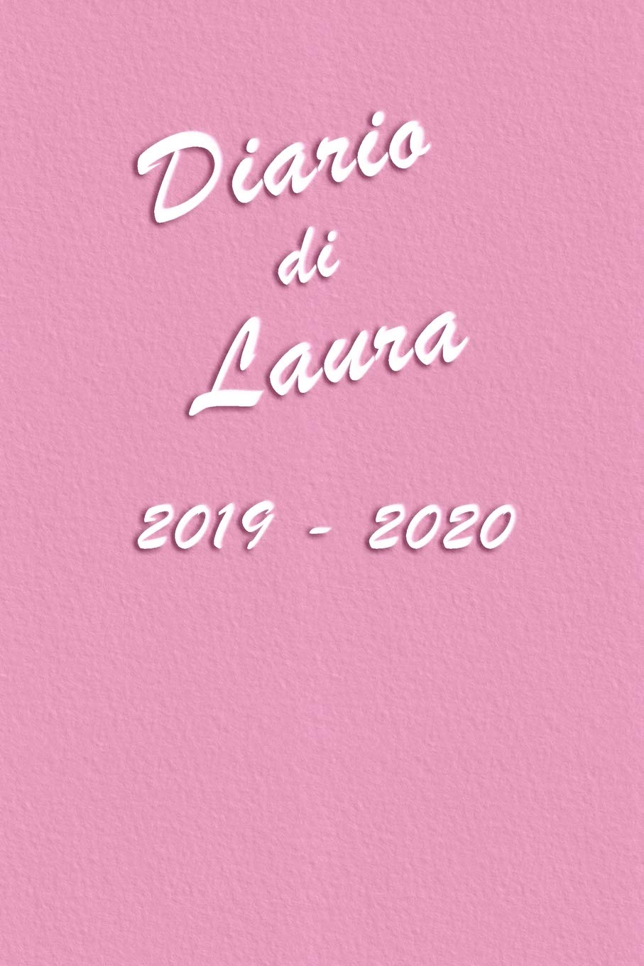 Agenda Scuola 2019 - 2020 - Laura: Mensile - Settimanale - Giornaliera - Settembre 2019 - Agosto 2020 - Obiettivi - Rubrica - Orario Lezioni - Appunti - Priorità - Elegante e Moderno color Rosa Non-fiction