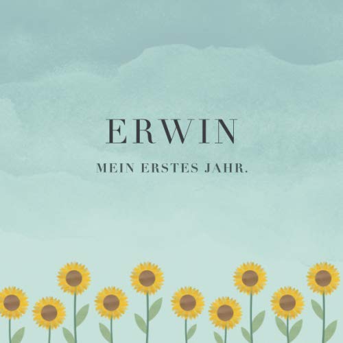 Erwin Mein erstes Jahr: Baby Tagebuch I Babyalbum I Erinnerungsalbum I Eintragealbum I Kinderbuch I Babybuch I Perfektes Babyshower oder Babyparty Geschenk für die Geburt von Erwin Parents & Children