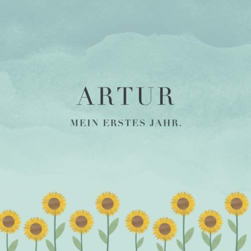Artur Mein erstes Jahr: Baby Tagebuch I Babyalbum I Erinnerungsalbum I Eintragealbum I Kinderbuch I Babybuch I Perfektes Babyshower oder Babyparty Geschenk für die Geburt von Artur book