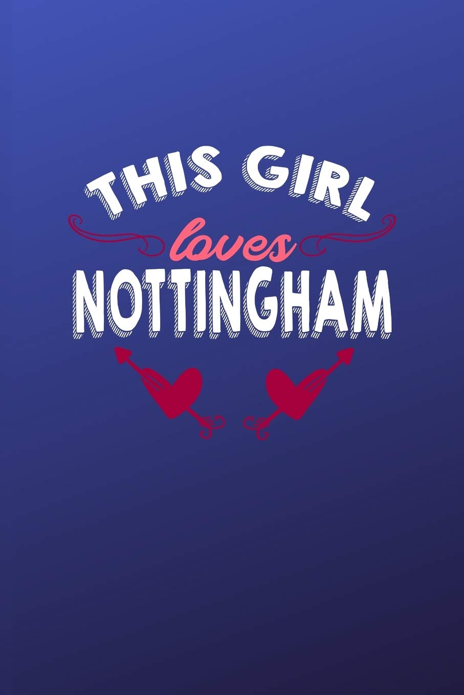 This girl loves Nottingham: 6x9 | 120 pages | dot grid | notebook | hometown | favorite city | England Travel